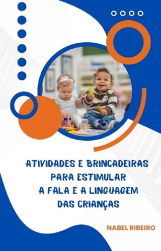 Atividades e Brincadeiras para Estimular a Fala e a Linguagem das ...