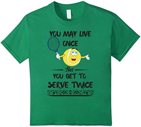 Kids YOU MAY LIVE ONCE BUT YOU SERVE TWICE TENNIS T-SHIRT 10 Kelly Green