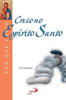 Livro Creio no Espírito Santo (Por que Creio?)