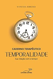 Livro CADERNO TERAPÊUTICO - TEMPORALIDADE: Sua relação com o tempo! (CADERNOS TERAPÊUTICOS)