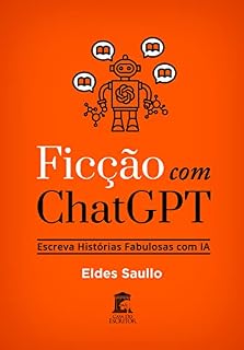 Livro Ficção com Chat GPT: Escreva Histórias Fabulosas com IA
