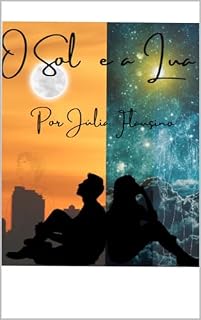 Livro O Sol e a Lua (Histórias Sob o Sol, a Lua e as Estrelas Livro 2)