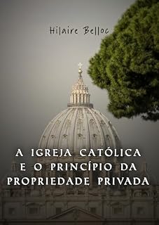 Livro A Igreja Católica e o Princípio da Propriedade Privada