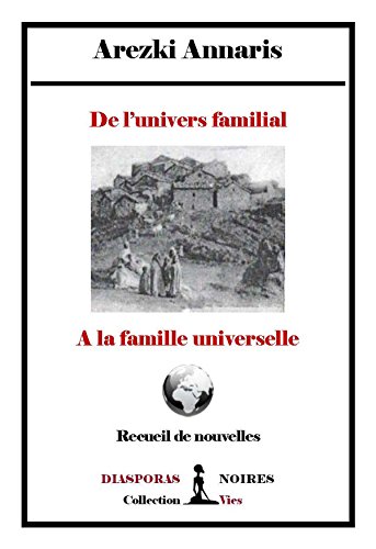 De l'univers familial à la famille universelle: Recueil de nouvelles (French Edition)