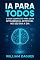 Livro IA PARA TODOS: O Guia Completo para Usar Inteligência Artificial no Seu Dia a Dia