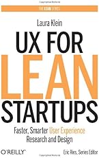 UX for Lean Startups: Faster, Smarter User Experience Research and Design