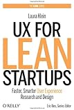 UX for Lean Startups: Faster, Smarter User Experience Research and Design