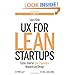 UX for Lean Startups: Faster, Smarter User Experience Research and Design by Laura Klein