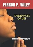 TABERNACLE OF LIES: Memoirs of Innocence Lost by Ferron  P. Wiley