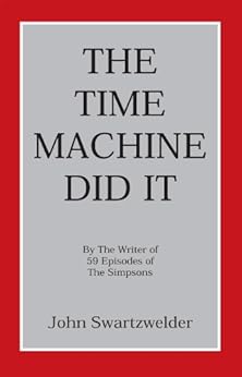 The Time Machine Did It by [Swartzwelder, John]