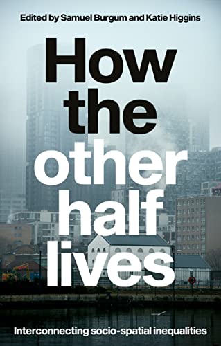 How the other half lives: Interconnecting socio-spatial inequalities (English Edition)