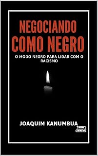 Livro NEGOCIANDO COMO NEGRO: O modo negro para lidar com o racismo