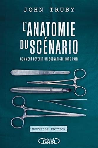L'anatomie du scénario -Nouvelle édition- (Hors collection) (French Edition) by John Truby
