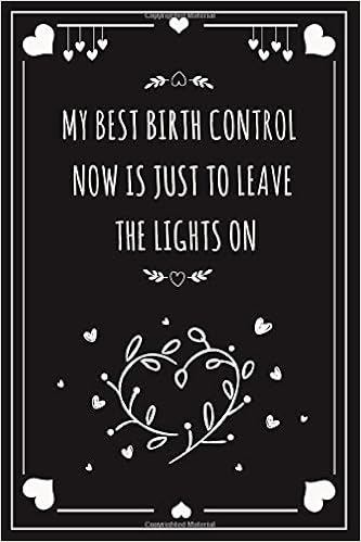 My Best Birth Control Now Is Just To Leave The Lights On Funny