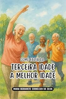 Livro Como Fazer da Terceira Idade a Melhor Idade