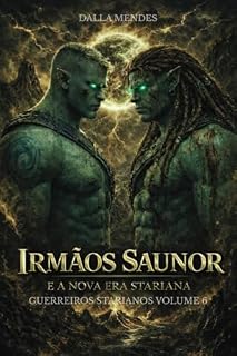 Livro Irmãos Saunor e a Nova Era Stariana: Guerreiros Starianos - Vol. 6