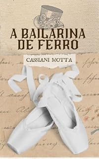 Livro A Bailarina de Ferro: Um conto steampunk