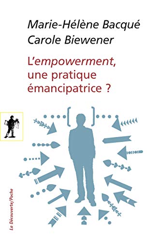 L'empowerment, une pratique émancipatrice ? by Marie-Hélène Bacqué, Carole Biewener