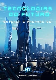 Livro Tecnologias do Futuro: Entenda e Prepare-se! (Dominando o Futuro das Tecnologias)