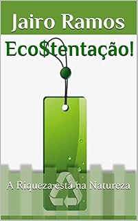 Livro Eco$tentação!: A Riqueza está na Natureza