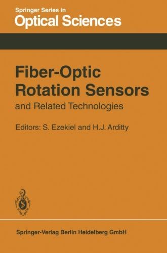 Fiber-Optic Rotation Sensors and Related Technologies: Proceedings of the First International Conference MIT, Cambridge, Mass., USA, November 9–11, 1981 (Springer Series in Optical Sciences)