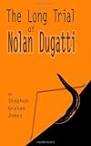 The Long Trial of Nolan Dugatti