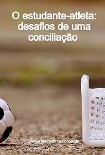 Livro O Estudante-atleta: Desafios De Uma Conciliação