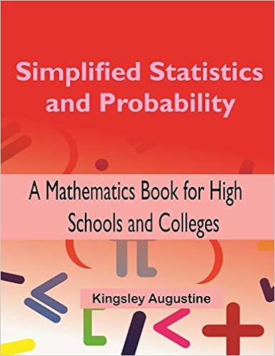 Simplified Statistics And Probability A Mathematics Book For High Schools And Colleges Augustine Kingsley 9781718013995 Amazon Com Books