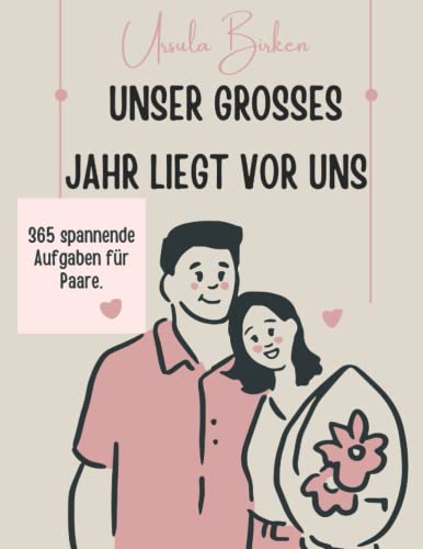 Unser großes Jahr liegt vor uns: Herausforderungen und Boni, die die Beziehung stärken. Ein schönes Andenken für ein ganzes Leben.