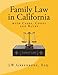 Family Law in California: with Cases, Codes and Rules by LW Greenberg Esq.