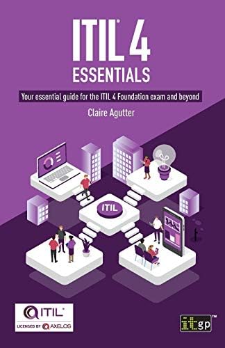 ITIL® 4 Essentials: Your essential guide for the ITIL 4 Foundation