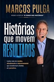 Livro HISTÓRIAS QUE MOVEM RESULTADOS : Lições reais de vendas, atendimento e relacionamento que trasnformam clientes em parceiros