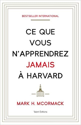Ce Que Vous N Apprendrez Jamais A Harvard Business French Edition Mark H Mccormack Amazon Com Books