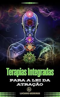 Livro TERAPIAS INTEGRADAS PARA A LEI DA ATRAÇÃO