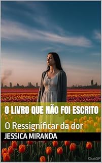Livro O livro que não foi escrito : O Ressignificar da dor