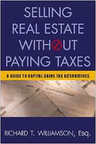 Selling Real Estate Without Paying Taxes Capital Gains