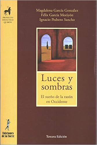 Luces Y Sombras El Sueno De La Razon En Occidente El Sueno De La Razon En Occidente Proyecto Didactico Quiron Filosofia Para Ninos Spanish Edition Garcia Gonzalez M Garcia Moriyon F Pedrero