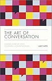 The Art of Conversation: Change Your Life with