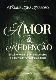 Livro Amor e Redenção; Escolher entre os desejos, deveres e a liberdade nunca foi tão difícil