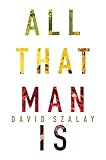 All That Man Is: A Novel