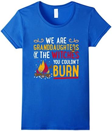 Womens We are granddaughters of the witches you couldn't burn Shirt Small Royal Blue
