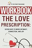 Workbook: The Love Prescription:Seven Days to More