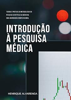 Introdução à pesquisa médica: Teoria e prática da metodologia da pesquisa científica na medicina, uma abordagem computacional