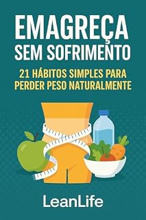 Livro Emagreça Sem Sofrimento com Hábitos Simples e Naturais: Descubra como perder peso sem dietas malucas e sem passar fome com um guia gratuito e prático que já ajudou centenas de pessoas.