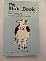 The Milk Book: How Science Is Destroying Nature's Nearly Perfect Food by William Campbell Douglass 1885236042 Book Cover