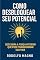 Livro Como Desbloquear Seu Potencial : Descubra a Força Interior que Pode Transformar Sua Vida (Desperte Seu Potencial – Prosperidade, Sucesso e Transformação Pessoal Livro 32)
