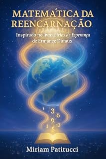 Livro Matemática da Reencarnação: Inspirado no livro Lírios de Esperança de Ermance Dufaux