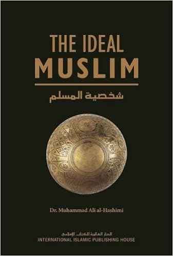 The Ideal Muslim The True Islamic Personality Of The Muslim Man As Defined In The Qur An And Sunnah Amazon Co Uk Muhammad Ali Al Hashimi Books