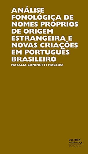 Análise fonológica de nomes próprios de origem estrangeira e novas criações em português brasileiro (Portuguese Edition)