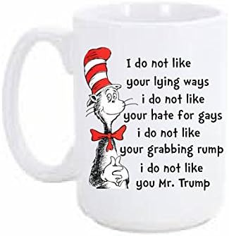 Donald Trump Mug I Do Not Like You Mr. Trump Dr. Seuss Funny Coffee Mug Cup 15 oz